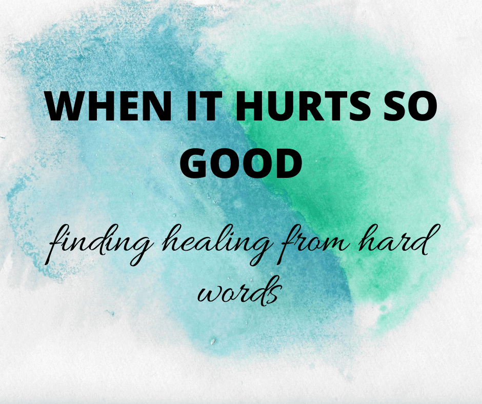 WHEN IT HURTS SO GOOD