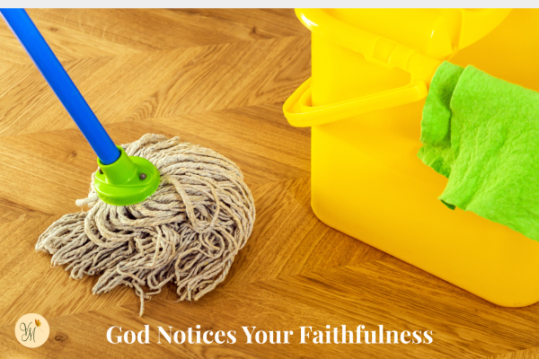 God Notices Your Faithfulness